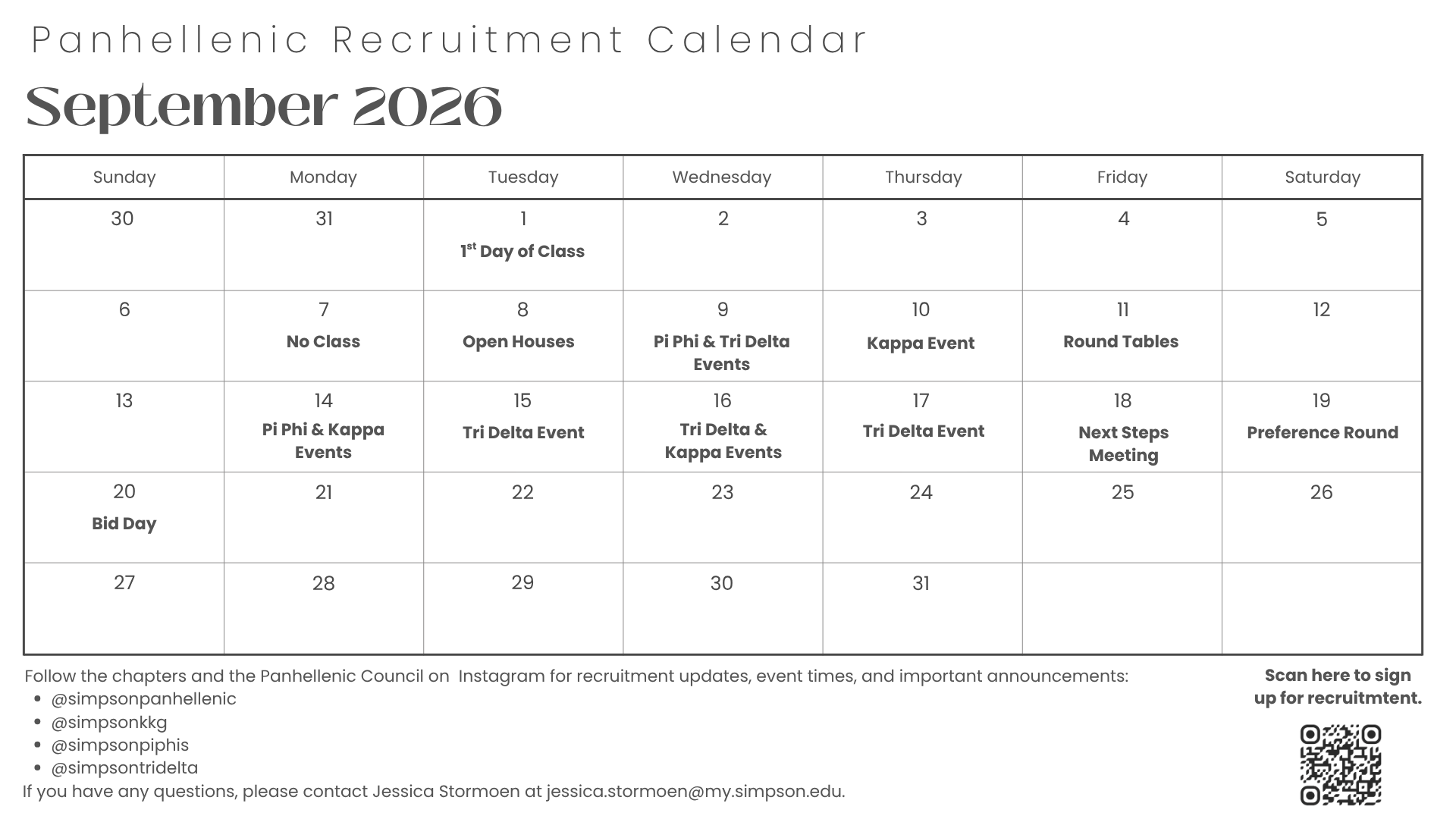 Sorority Recruitment Events Calendar Events as follows: September 8th- Open Houses 9th- Pi Phi and Tri-Delta events 10th- Kappa event 11th- Round Tables 14th- Pi Phi and Kappa events 15th- Tri Delta event 16th- Tri Delta and Kappa events 17th- Tri Delta event 18th- Next Steps Meeting 19th- Preference Rounds 20th- Bid Day